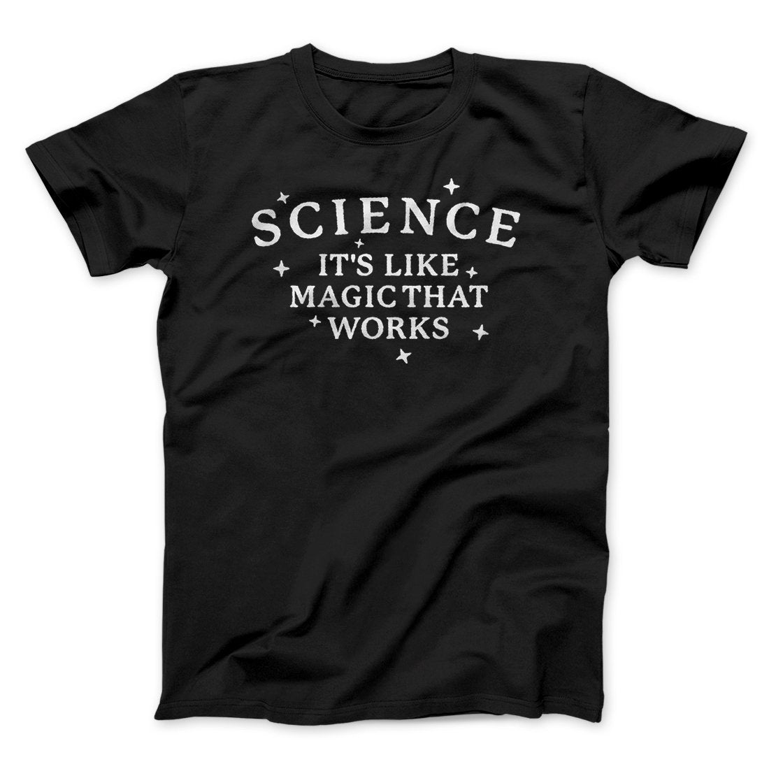 Science: It's Like Magic That Works Men/Unisex T-Shirt
