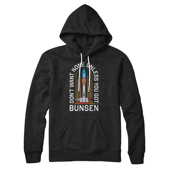 Don't Want None Unless You Got Bunsen Hoodie